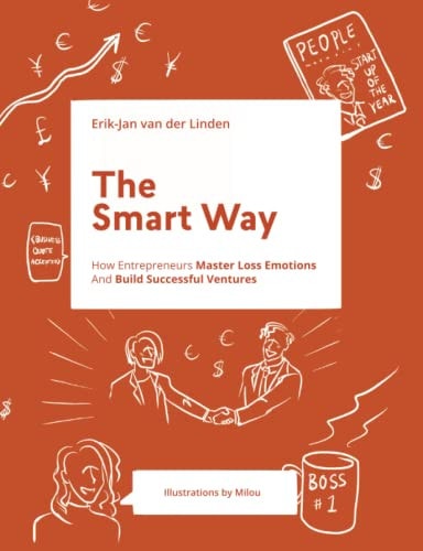 The Smart Way How Entrepreneurs Master Loss Emotions And Build Successful Ventures