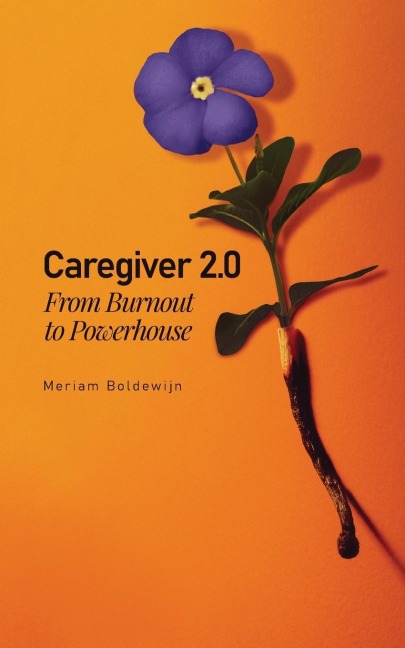 Caregiver 2.0: From Burnout to Powerhouse