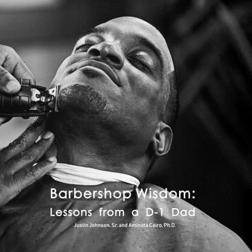 BARBERSHOP WISDOM Lessons from a D-1 Dad