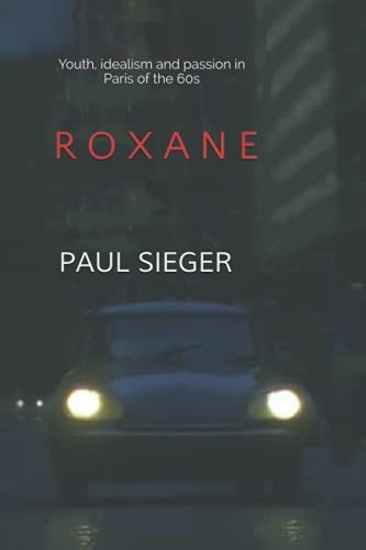 Roxane Youth, Idealism and Passion in Paris of the 60's