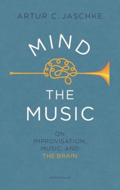 Mind the Music: on improvisation, music and the brain