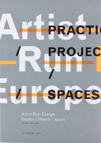 Artist-Run Europe: Practice/Projects/Spaces