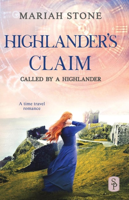 Highlanders Claim: A Scottish historical time travel romance