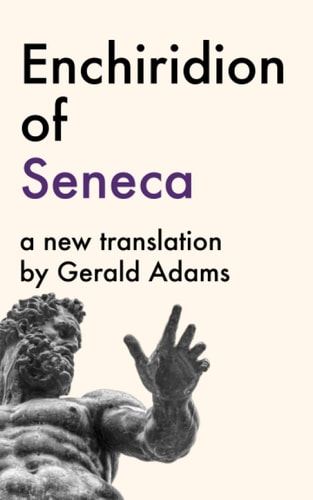 Enchiridion of Seneca A New Translation
