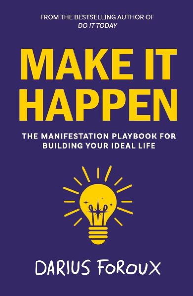 Make It Happen: The Manifestation Playbook for Building Your Ideal Life