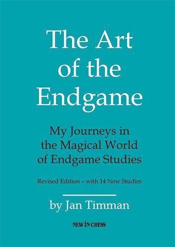 The Art of the Endgame - Revised Edition: My Journeys in the Magical World of Endgame Studies