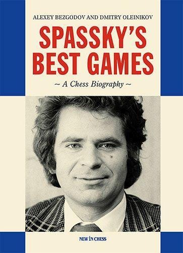 Spasskys Best Games: A Chess Biography