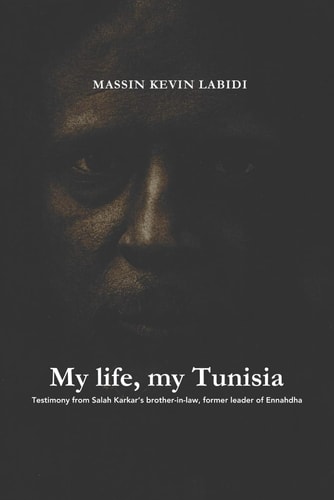 My Life, My Tunisia Testimony from Salah Karkar's Brother-in-law, Former Leader of Ennahdha