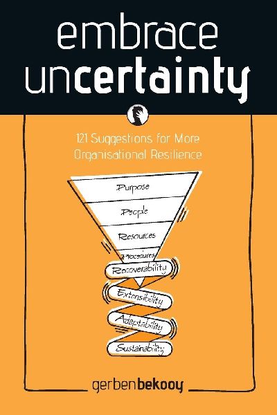 Embrace Uncertainty: 121 Suggestions for More Organisational Resilience
