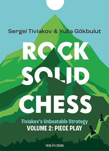 Rock Solid Chess Vol. 2: Tiviakov's Unbeatable Strategies: Piece Play