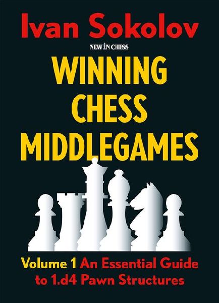Winning Chess Middlegames - Volume 1 (Revised): An Essential Guide to 1.d4 Pawn Structures