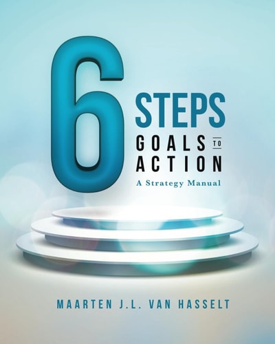 6 STEPS Goals to Action A Strategy Manual