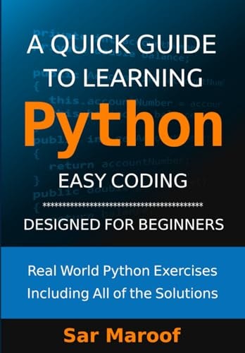 A Quick Guide to Learning Python Easy Coding, Designed for Beginners