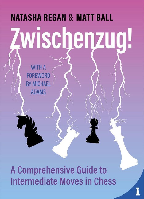 Zwischenzug!: A Comprehensive Guide to Intermediate Moves