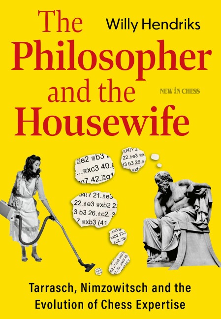 The Philosopher and the Housewife: Tarrasch, Nimzowitsch and the Evolution of Chess