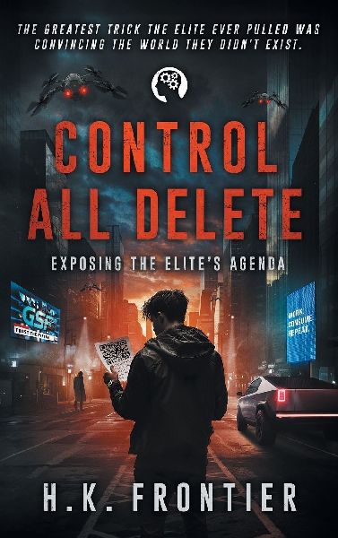 Control All Delete: Exposing the Elite's Agenda