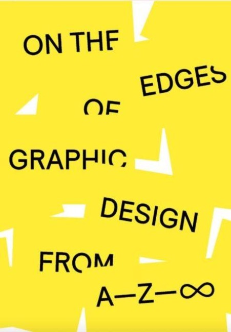On the Edges of Graphic Design from A-Z: A Space for Experimental Graphic Design