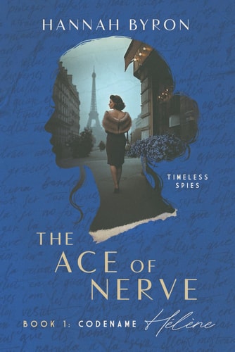 The Ace of Nerve, Book 1: Codename Hélène: Based on a true story (Timeless Spies Series)