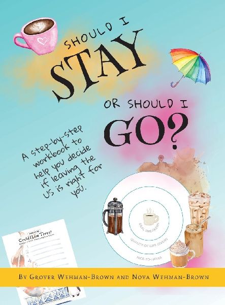 Should I Stay or Should I Go?: A Step-by-Step Workbook to Help You Decide If Leaving the US is Right for You