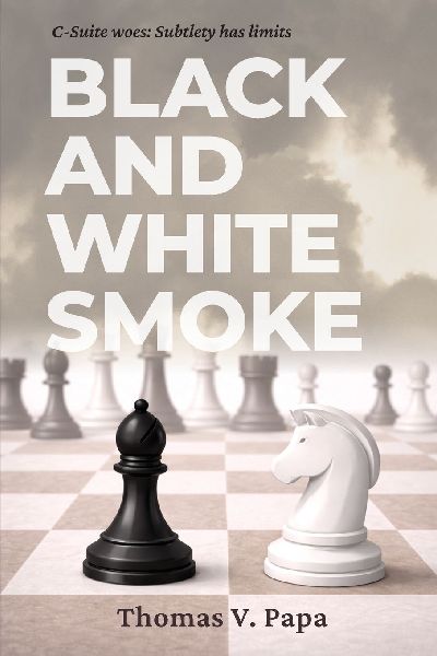 Black and White Smoke: C-Suite woes- Subtlety has limits