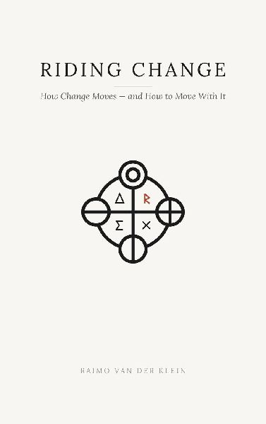 Riding Change: How Change Moves - and How to Move With It