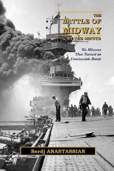 The Battle of Midway, by The Minute: Six Minutes that Turned an Unwinnable Battle