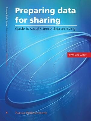 Preparing Data for Sharing. Guide to Social Science Data Archiving