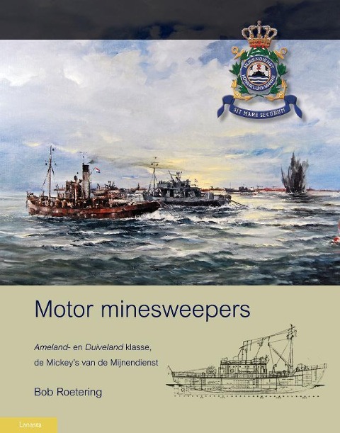 Motor Minesweepers: Ameland- En Duiveland Klasse, de Mickeys Van de Mijnendienst