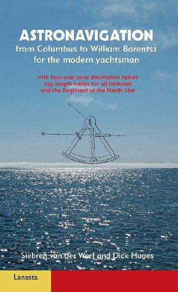 Astronavigation: From Columbus to William Barentsz for the Modern Yachtsman