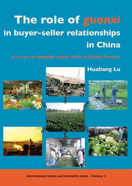 The Role of Guanxi in Buyer-Seller Relationships in China: A Survey of Vegetable Supply Chains in Jiangsu Province