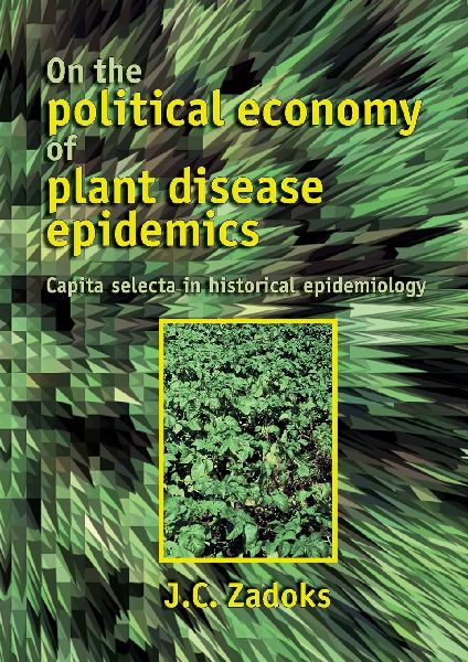 On the Political Economy of Plant Disease Epidemics: Capita Selecta in Historical Epidemiology
