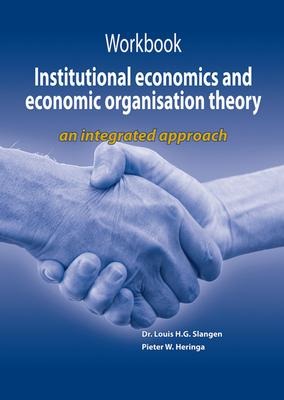 Workbook Institutional Economics and Economic Organisation Theory: An Integrated Approach