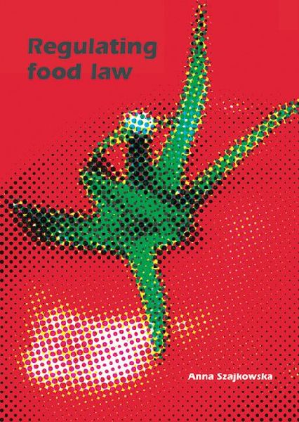 Regulating Food Law: Risk Analysis and the Precautionary Principle as General Principles of EU Food Law