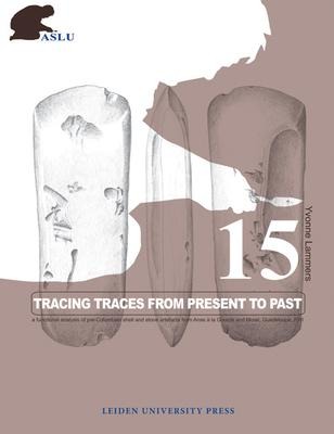 Tracing Traces from Present to Past: A Functional Analysis of Pre-Columbian Shell and Stone Artefacts from Anse À La Gourde and Morel, Guadeloupe, Fwi