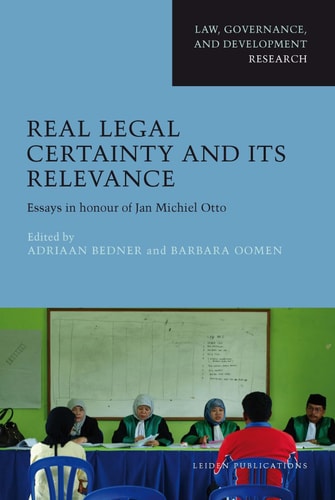 Real Legal Certainty and Its Relevance Essays in Honour of Jan Michiel Otto