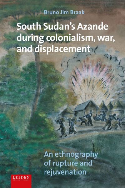 South Sudans Azande During Colonialism, War, and Displacement: An Ethnography of Rupture and Rejuvenation