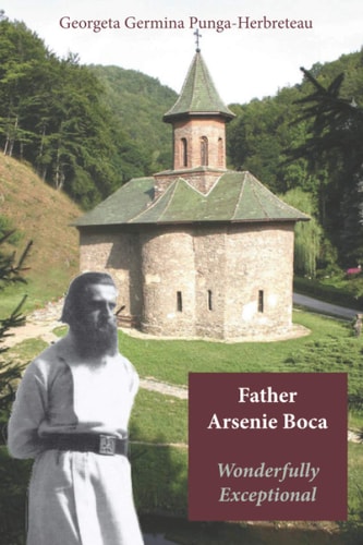 Father Arsenie Boca, Wonderfully Exceptional