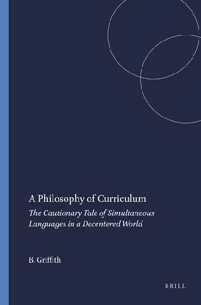 A Philosophy of Curriculum: The Cautionary Tale of Simultaneous Languages in a Decentered World