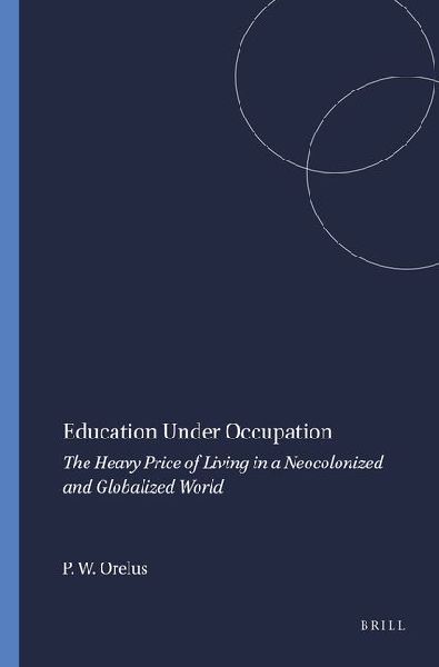 Education Under Occupation: The Heavy Price of Living in a Neocolonized and Globalized World