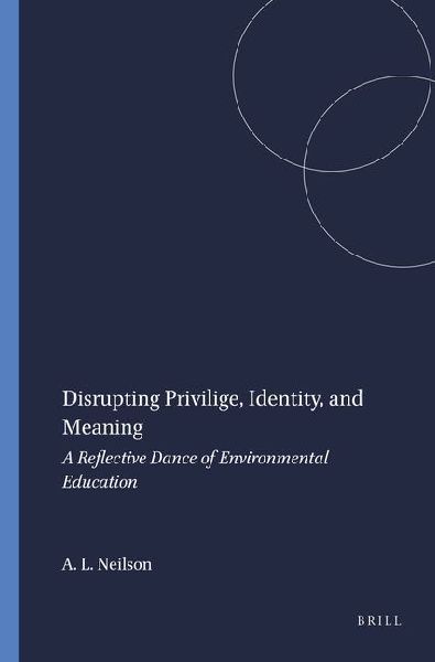 Disrupting Privilige, Identity, and Meaning: A Reflective Dance of Environmental Education