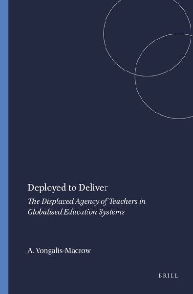 Deployed to Deliver: The Displaced Agency of Teachers in Globalised Education Systems