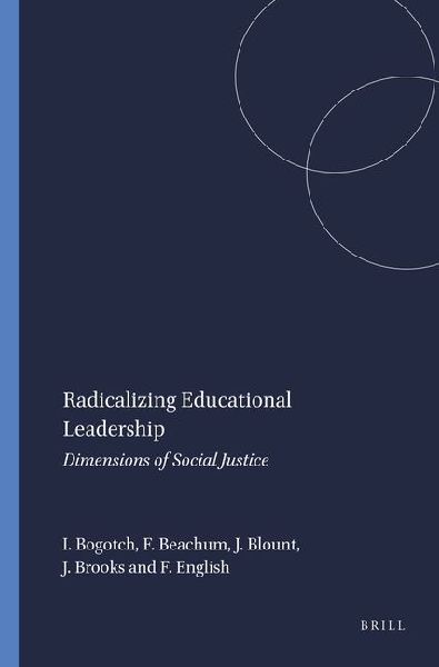 Radicalizing Educational Leadership: Dimensions of Social Justice
