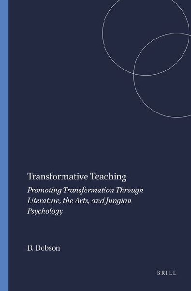 Transformative Teaching: Promoting Transformation Through Literature, the Arts, and Jungian Psychology