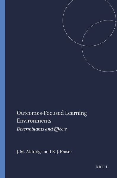 Outcomes-Focused Learning Environments: Determinants and Effects