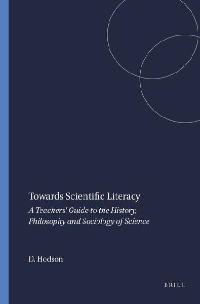 Towards Scientific Literacy: A Teachers' Guide to the History, Philosophy and Sociology of Science