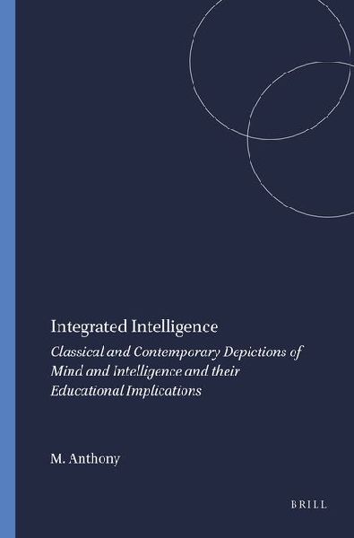 Integrated Intelligence: Classical and Contemporary Depictions of Mind and Intelligence and Their Educational Implications
