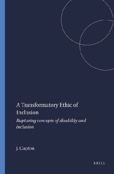 A Transformatory Ethic of Inclusion: Rupturing Concepts of Disability and Inclusion