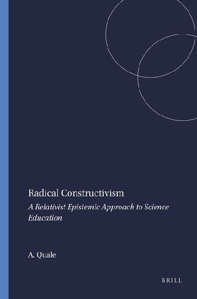 Radical Constructivism: A Relativist Epistemic Approach to Science Education