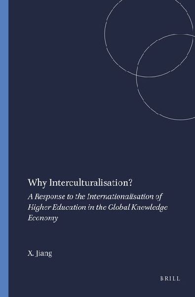 Why Interculturalisation?: A Response to the Internationalisation of Higher Education in the Global Knowledge Economy