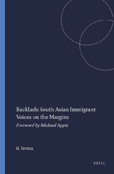Backlash: South Asian Immigrant Voices on the Margins: Foreword by Michael Apple